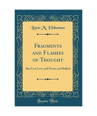 Fragments and Flashes of Thought: Also Lost Love and Poems and Ballads 