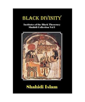 Black Divinity: Institutes of the Black Theocracy Shahidi Collection Vol 1, Isla