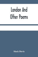 Slack Davis | London And Other Poems | Taschenbuch | Englisch (2021)