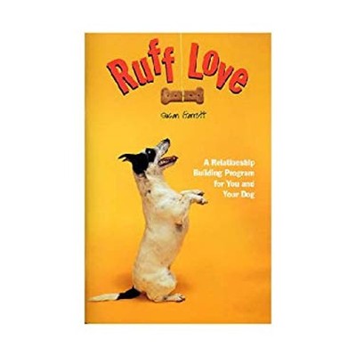 Ruff Love : A Relationship Building Program for You and Your Dog