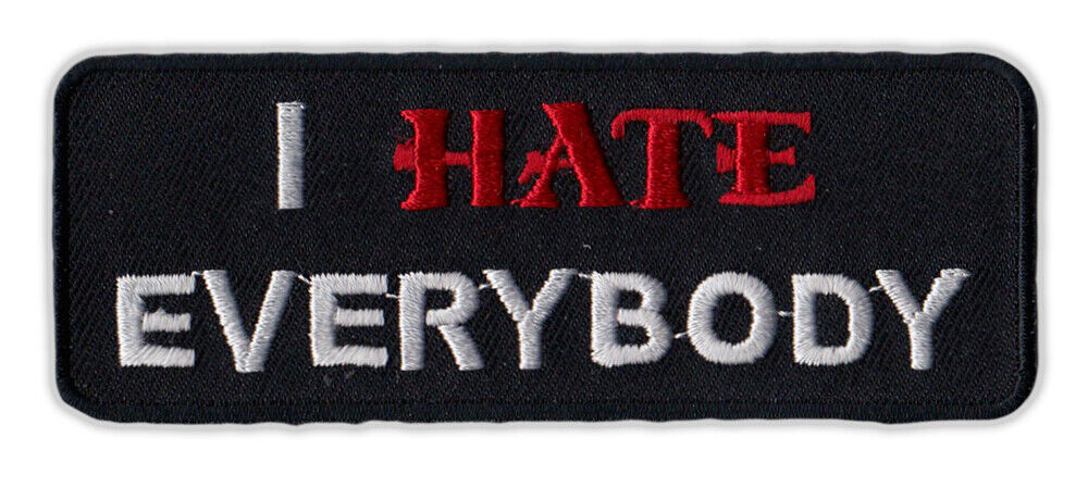 I Hate Everybody, Funny Patch Iron-on Patch Embroider Patch Clothing Patch  Applique Sew Biker Patch Motorcycle Patch Black Scrooge Grump oz1