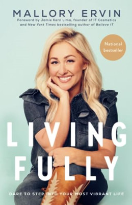 Living Fully: Dare to Step into Your Most Vibrant Life - Paperback NEW Ervin, Ma
