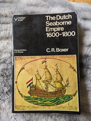 Dutch Seaborne Empire, Sixteen Hundred to Eighteen Hundred by C. R. Boxer