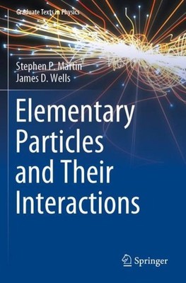 Elementary Particles and Their Interactions Stephen P. Martin