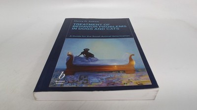 			Treatment of Behavior Problems in Dogs and Cats: A Guide for the 		