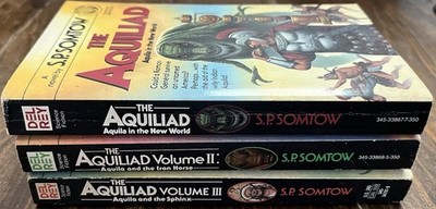 THE AQUILAD TRILOGY S P Somtow Sci Fi Fantasy New World Iron Horse Sphinx Books