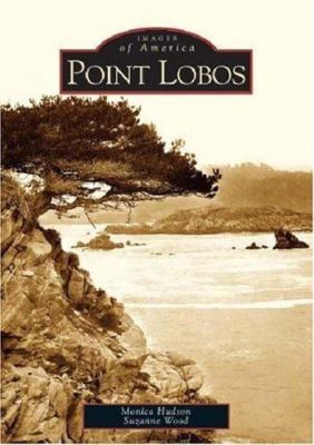 Point Lobos; CA; Images of America - paperback, Monica Hudson and, 0738529281