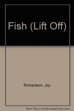 Fish (Lift Off) By Joy Richardson
