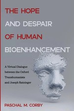 The Hope and Despair of Human Bioenhancement Paschal M. Corby Taschenbuch 2019