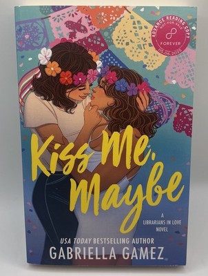 Kiss Me, Maybe by Gabriella Gamez [Paperback] (Advanced Reading Copy)