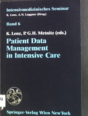 Patient Data Management in Intensive Care Intensivmedizinisches Seminar, Band 6 