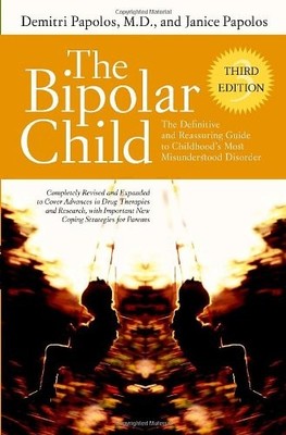 The Bipolar Child: The Definitive and Reassuring Guide to Childhood's Most Misu,