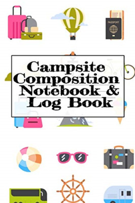 Campsite Composition Notebook & Log Book: Camping Notep -  NEW Tanner Woodland 2