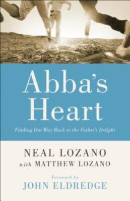 Abba's Heart: Finding Our Way Back to the Father's Delight - Paperback - GOOD