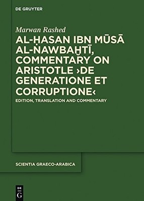 AL-HASAN IBN MUSA AL-NAWBAKHTI, COMMENTARY ON ARISTOTLE DE By Marwan Rashed
