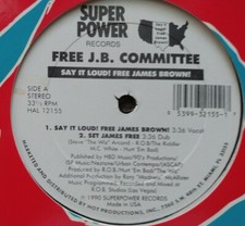 Free J.B. Committee-Say It Loud! Free James Brown!-Super Power HAL 12155 yr 1990