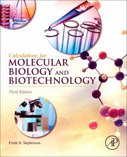 Calculations for Molecular Biology and Biotechnology Stephenson Paperback 3e