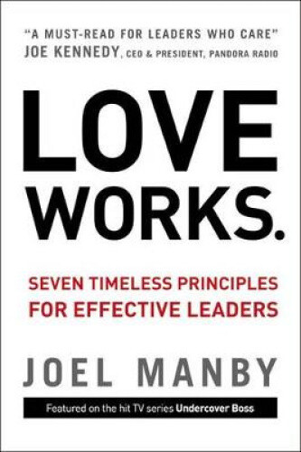 Thumbnail - Love Works: Seven Timeless Principles For Effective Leaders By Joel