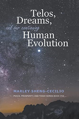 Telos, Dreams, and Our Continuing Human Evolution -  NEW Marley Sheng-Ce 2021