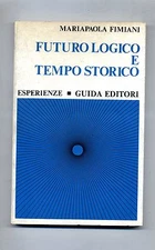 Fimiani # FUTURO LOGICO E TEMPO STORICO # Guida Editori 1974