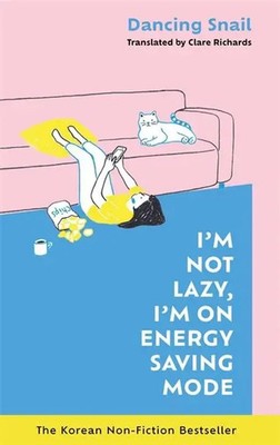 I'm Not Lazy, I'm on Energy Saving Mode The Korean Non-Fiction Bestseller Snail