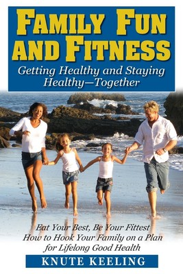 Family Fun and Fitness | Knute Keeling | Taschenbuch | Englisch | 2009