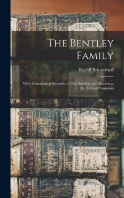 Roeliff - Bentley Family  With Genealogical Records of Ohio Bentleys a - N555z