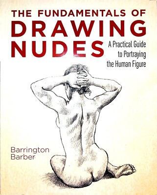 Drawing Nudes: A Practical Guide to Portraying the Human Figure New Book