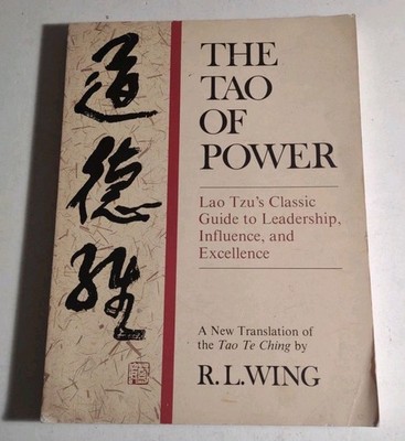 The Tao of Power: Lao Tzu's Classic Guide to Leadership, Influence, & Excellence