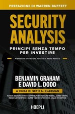 SECURITY ANALYSIS. PRINCIPI SENZA TEMPO PER INVESTIRE  - GRAHAM BENJAMIN, DODD