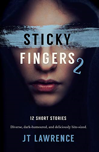 Sticky Fingers 2: Another 12 Short Stories: Volume 2 (Sticky... - Lawrence, JT