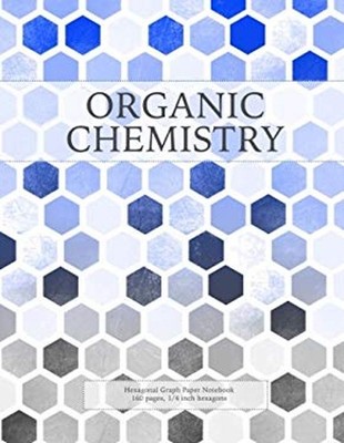 Organic Chemistry : Hexagonal Graph Paper Notebook, 160 Pages, 1/
