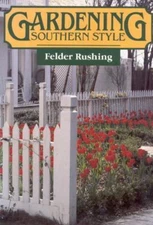 Gardening Southern Style by Rushing, Felder
