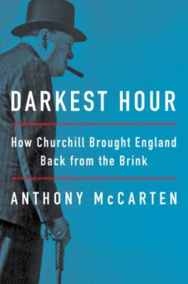Darkest Hour: How Churchill Brought England Back from the Brink