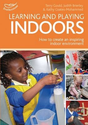 Learning and Playing Indoors: An essential guide to creating an inspiring...