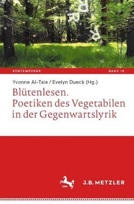 Bltenlesen. Poetiken des Vegetabilen in der Gegenwartslyrik by Yvonne Al-Taie (G