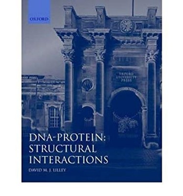 DNA-Protein: Structural Interactions : Frontiers in Molecular Bio
