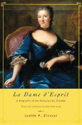 La Dame d'Esprit: A Biography of Marquise Du Chatelet - Hardcover - GOOD