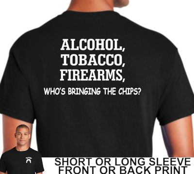 Funny Alcohol Tobacco Firearms Who Bringing Chips Mens 2nd Amendment T  Shirt