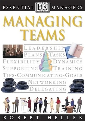 Managing Teams (Essential Managers) - Heller, Robert