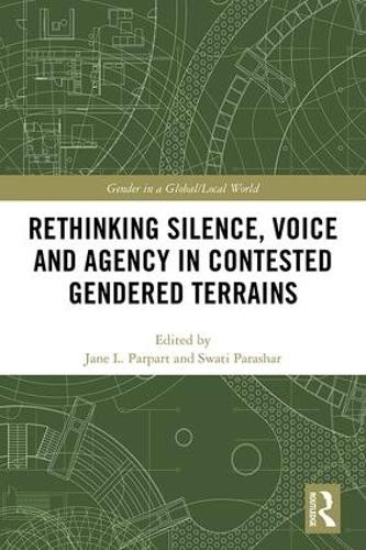 Rethinking Silence, Voice and Agency in Contested Gendered Te... - 9781138746510