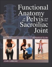 Functional Anatomy of the Pelvis and the Sacroiliac Joint: A ... by John Gibbons