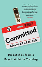 Image of Committed : Dispatches from a Psychiatrist in Training - NEW Adam Stern 2022