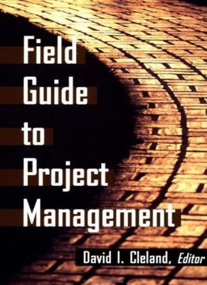 Field Guide to Project Management,David I. Cleland