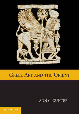 Greek Art and the Orient Gunter Paperback Cambridge University Press