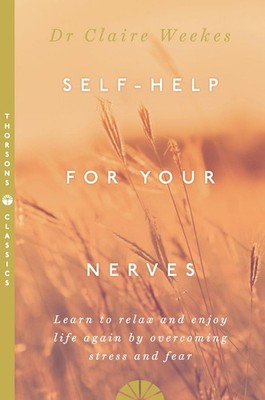 Self-Help for Your Nerves: Learn to Relax and Enjoy Life Again by Overcoming Str