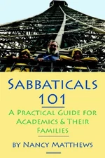 Sabbaticals 101: A Practical Guide For Academics & Their Fa