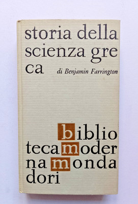 STORIA DELLA SCIENZA GRECA - B. Farrington - Prima Edizione Mondadori 1964