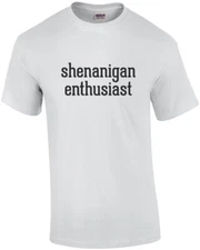 Shenanigan Enthusiast - Funny T-Shirt