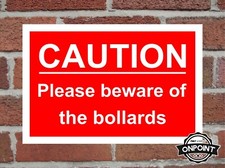 Caution Please Beware Of The Bollards Aluminium Composite Safety Sign.